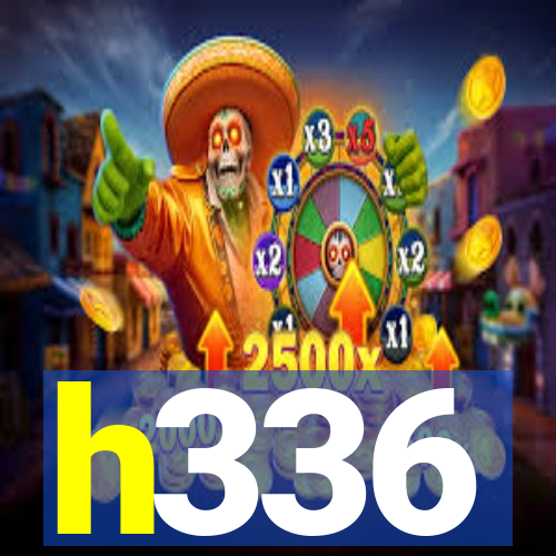 h336