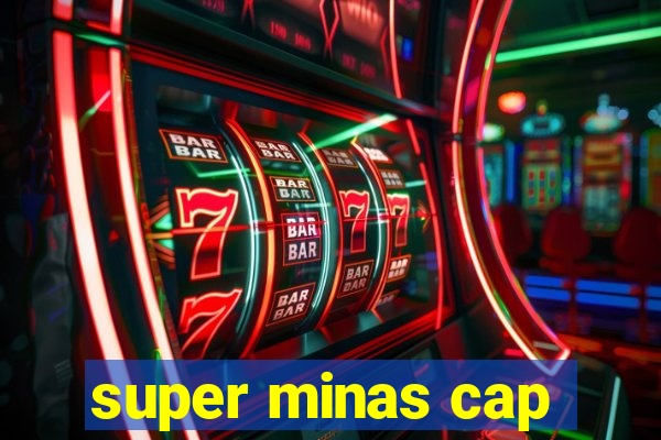 super minas cap