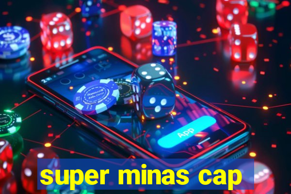 super minas cap