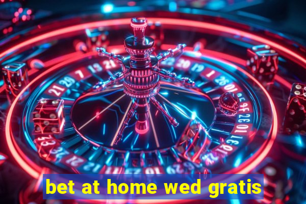 bet at home wed gratis