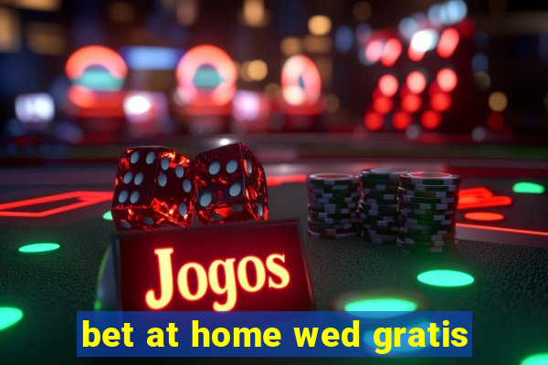 bet at home wed gratis