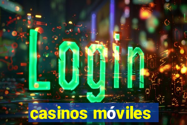 casinos móviles