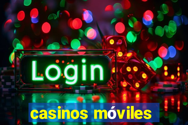 casinos móviles