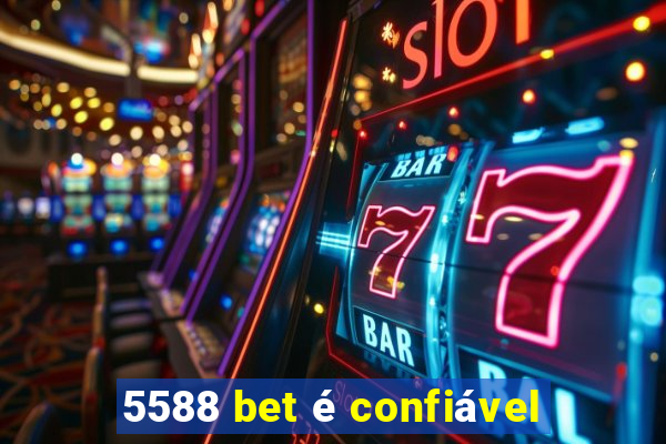 5588 bet é confiável