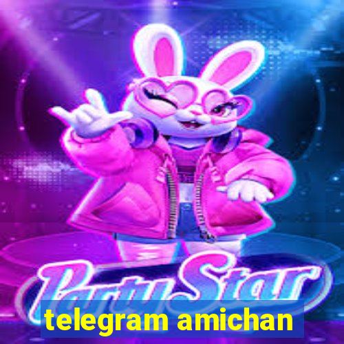 telegram amichan