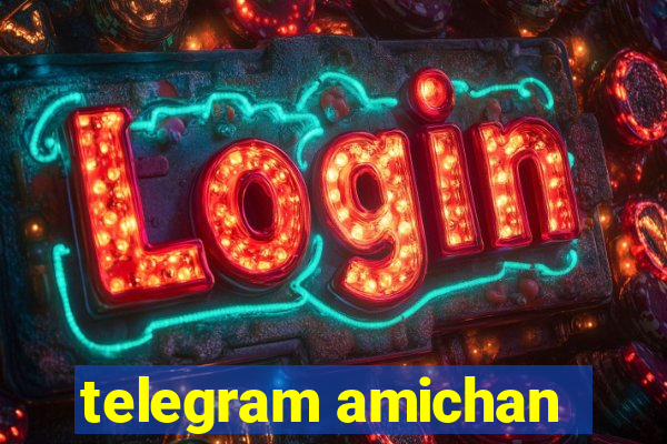 telegram amichan