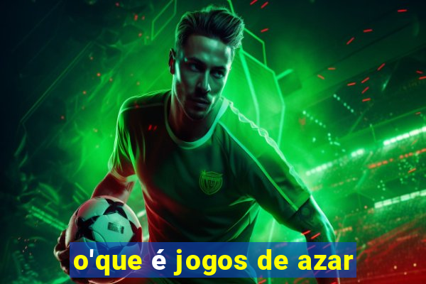 o'que é jogos de azar