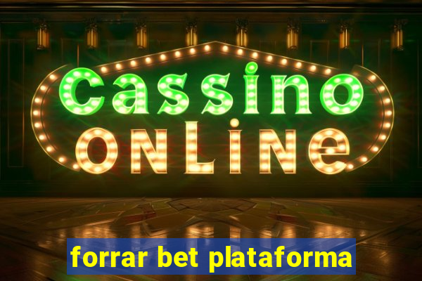 forrar bet plataforma