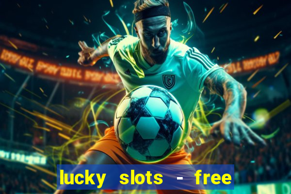 lucky slots - free casino game