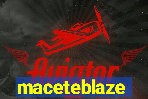 maceteblaze