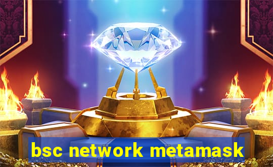 bsc network metamask