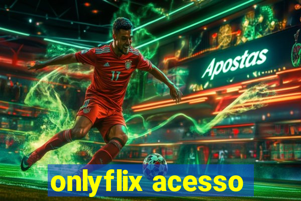 onlyflix acesso