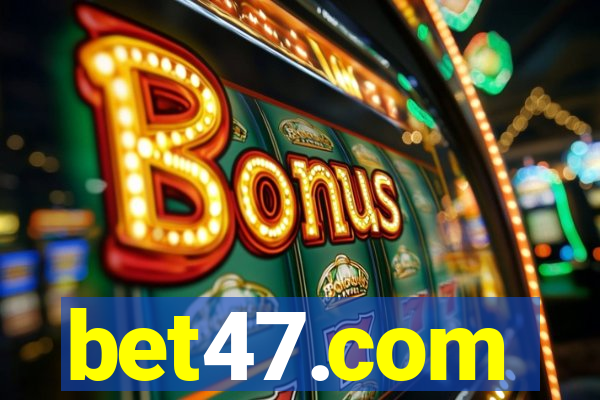 bet47.com