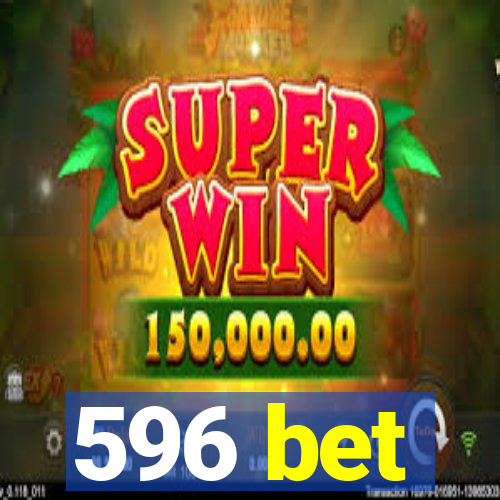 596 bet