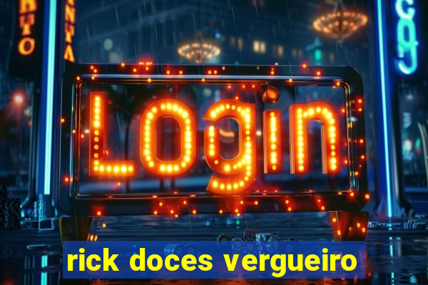 rick doces vergueiro