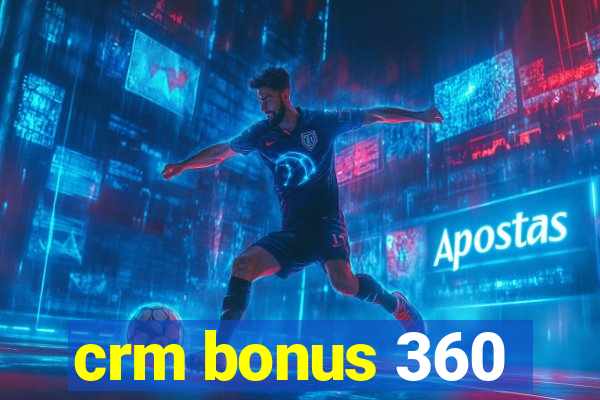 crm bonus 360