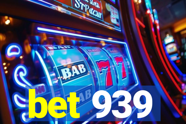 bet 939