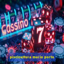 piscicultura mario porto