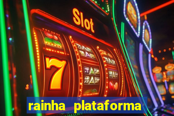 rainha plataforma de jogos