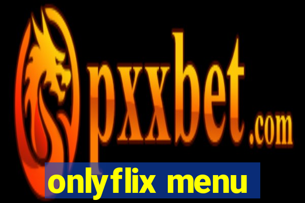 onlyflix menu