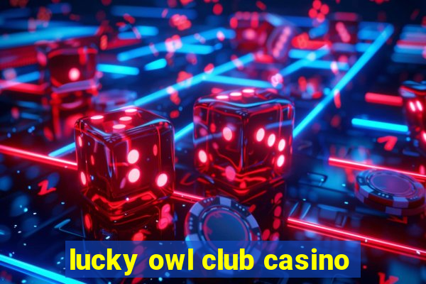 lucky owl club casino