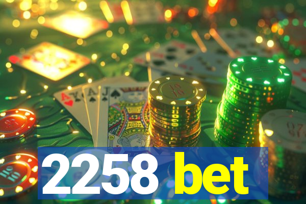 2258 bet