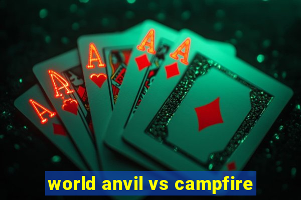 world anvil vs campfire