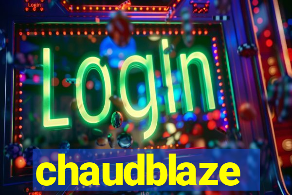 chaudblaze