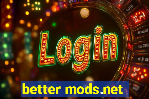 better mods.net