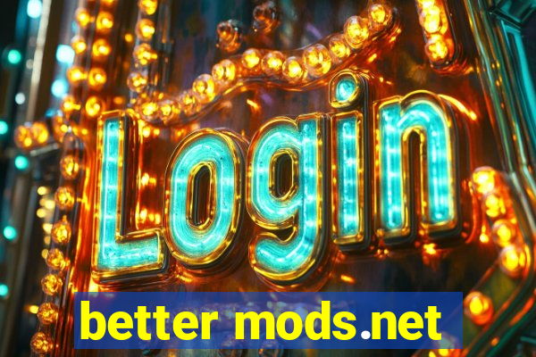 better mods.net