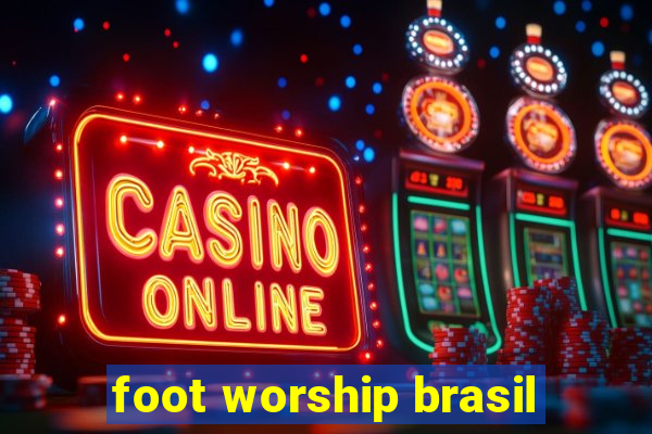 foot worship brasil