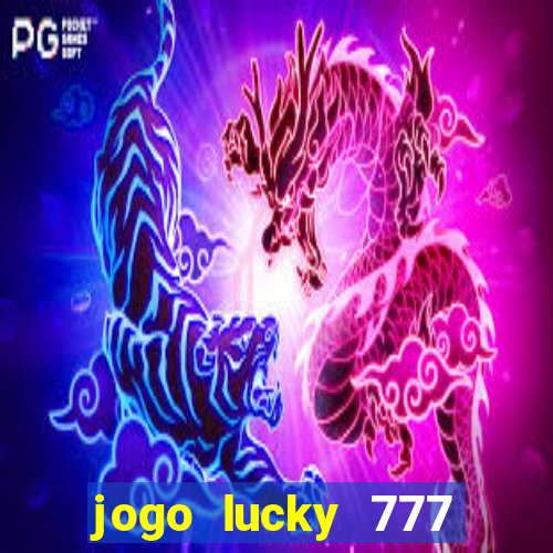 jogo lucky 777 paga mesmo