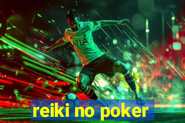 reiki no poker