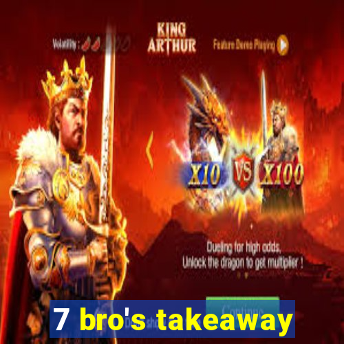 7 bro's takeaway