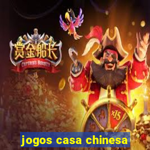 jogos casa chinesa