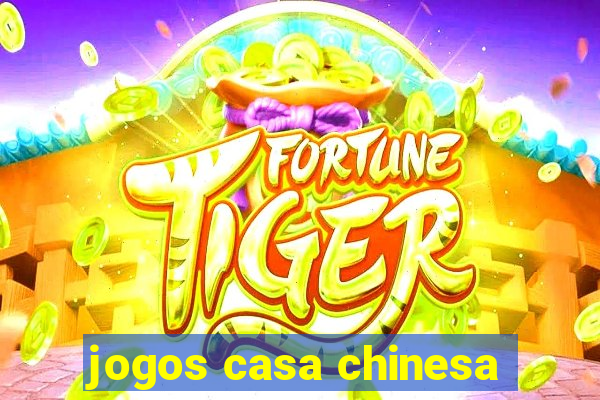 jogos casa chinesa