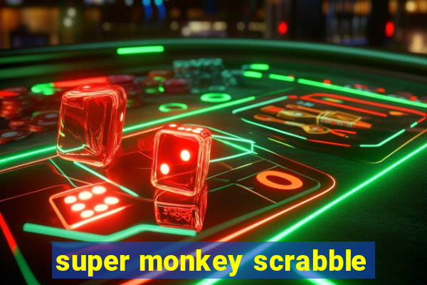 super monkey scrabble