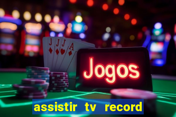 assistir tv record ao vivo