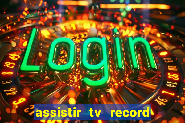 assistir tv record ao vivo