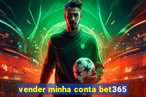 vender minha conta bet365