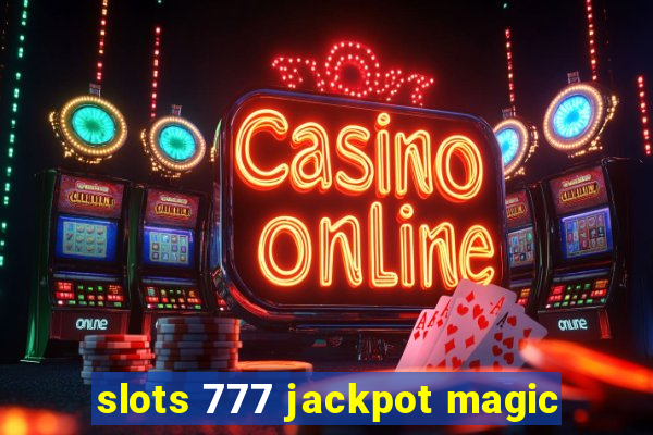 slots 777 jackpot magic