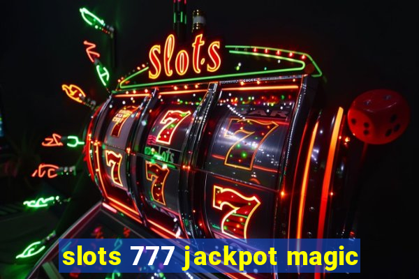 slots 777 jackpot magic