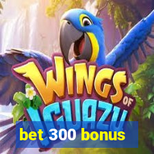 bet 300 bonus