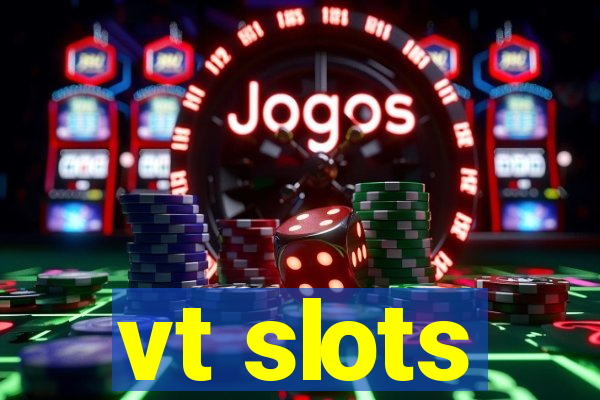 vt slots