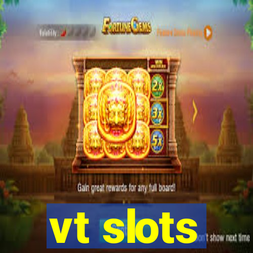 vt slots