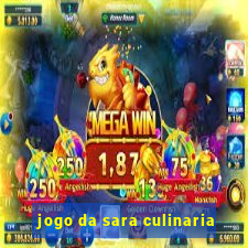 jogo da sara culinaria