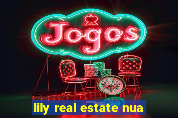 lily real estate nua