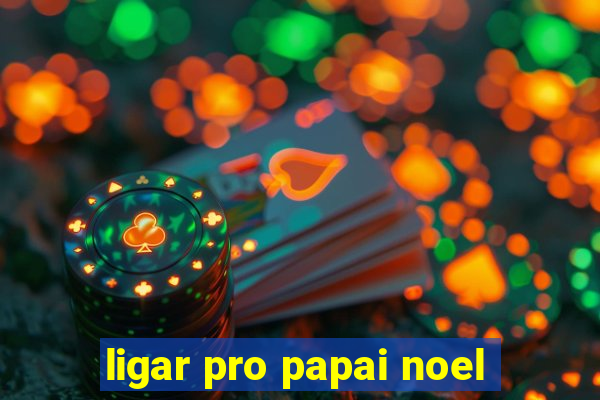 ligar pro papai noel