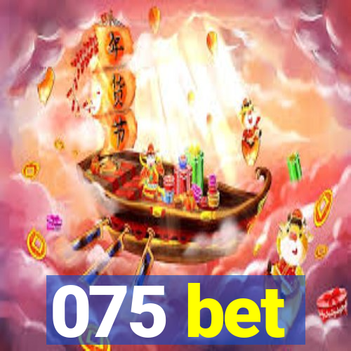 075 bet