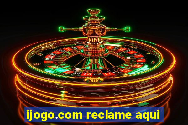 ijogo.com reclame aqui